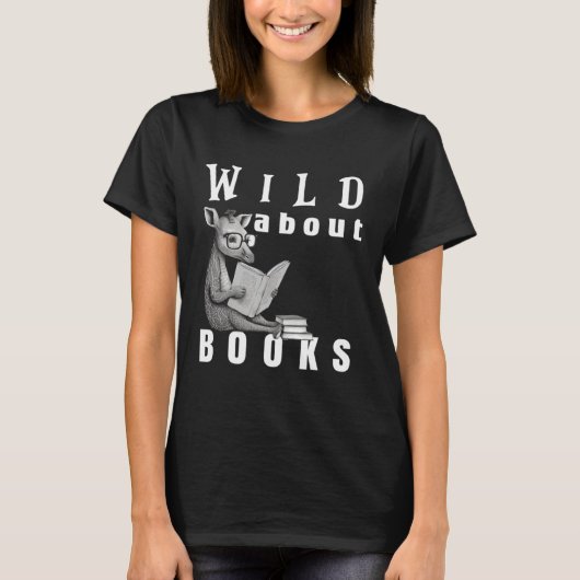 Wild About Reading Love Books Nerd Bookworm Librar Tシャツ (正面)