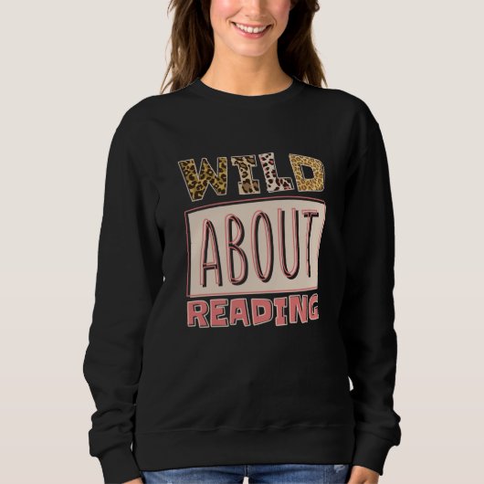 Wild About Reading Reading Books And Bookworm Libr スウェットシャツ (正面)