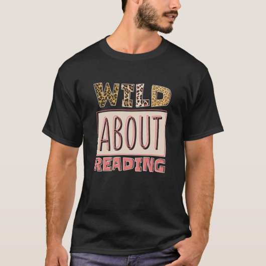 Wild About Reading Reading Books And Bookworm Libr Tシャツ (正面)