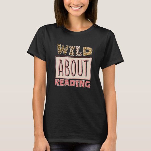 Wild About Reading Reading Books And Bookworm Libr Tシャツ (正面)
