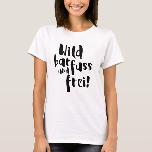 Wild, barfuss und frei! tシャツ (正面)