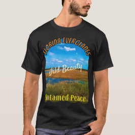 Wild Beauty Untamed Peace Everglades Nature Tシャツ