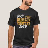 Wild Hog Hunting Best Hog Hunter Ever Boar Hunting Tシャツ (正面)