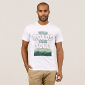 Wild Roads Calm Soul-Motivational quote Tシャツ (正面フル)