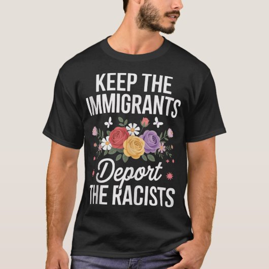 Wildflower Keep The Immigrants Deport The Racists  Tシャツ (正面)