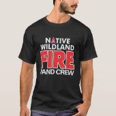 Wildland Fire Rescue Hand Crew Firefighters Fireme Tシャツ (正面)