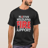Wildland Fire Rescue Support Firefighters Firemen  Tシャツ (正面)