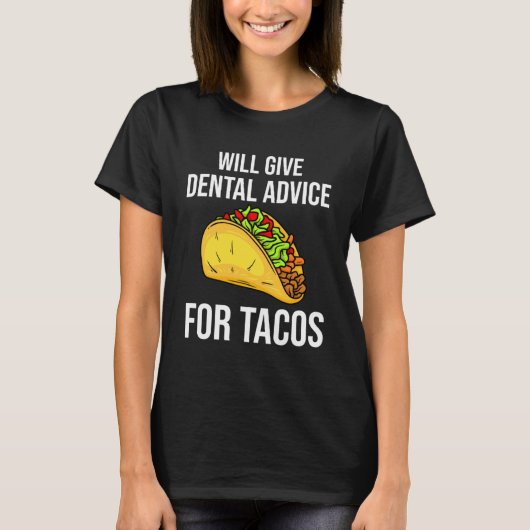 Will 与え Dentalアドバイスfor Tacos Tシャツ (正面)