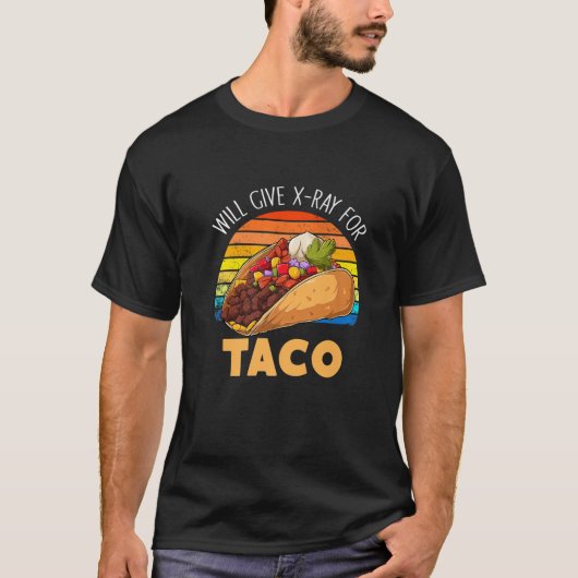 Will 与え X Ray For Tacos Radiology Taco X-ray Tech Tシャツ (正面)