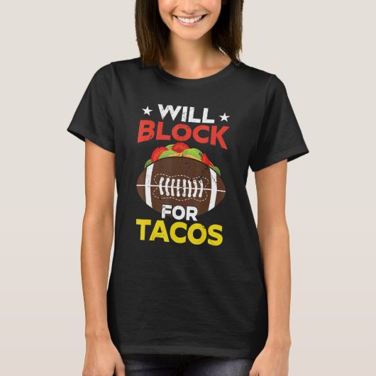 Will Block For Tacos   Football Fan Player Coach Tシャツ (正面)