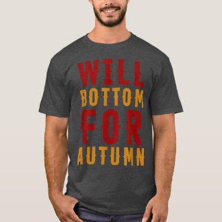 Will Bottom For Autumn Apparel Fall Season Hallowe Tシャツ