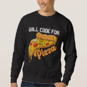 Will Code For Pizza Code Software Programmer Codin スウェットシャツ (正面)