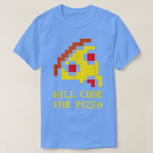 Will Code For Pizza - Coder Software Programming C Tシャツ (デザイン正面)