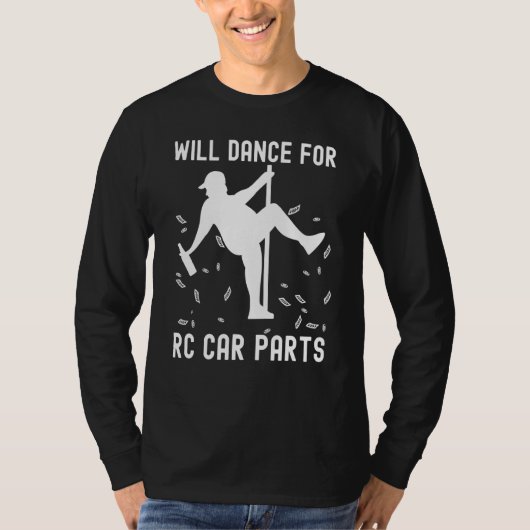 Will dance for rc car parts Slot car racing Tシャツ (正面)