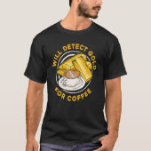 Will Detect Gold For Coffee Prospect Aurum Gold M Tシャツ (正面)