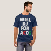 WILL DJ FOR TACOSおもしろいヒップホップEDM Mexican Mix Tシャツ (正面フル)