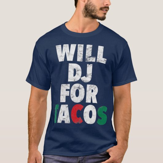 WILL DJ FOR TACOSおもしろいヒップホップEDM Mexican Mix Tシャツ (正面)