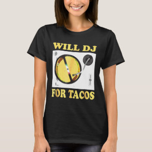Will Dj For TacosおもしろいヒップホップEdm Mexican Mix T- Tシャツ