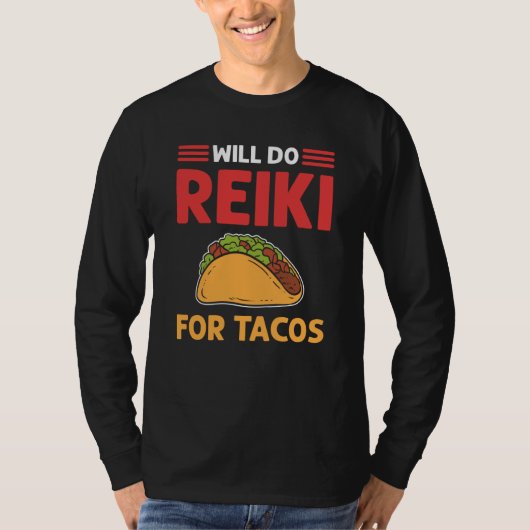 Will Do Reiki For Tacos Lightworker Reiki Practiti Tシャツ (正面)