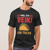 Will Do Reiki For Tacos Lightworker Reiki Practiti Tシャツ (正面)