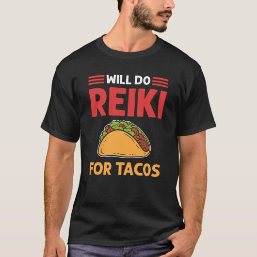 Will Do Reiki For Tacos Lightworker Reiki Practiti Tシャツ (正面)