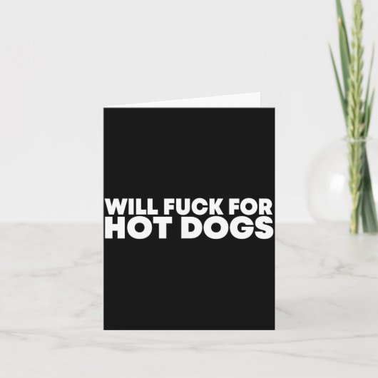 Will Fck For Hot Dogs Funny Saying Quote Men Women カード (正面)