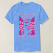 Will Fight For Equal Rights Social Activism 6251  Tシャツ (デザイン正面)