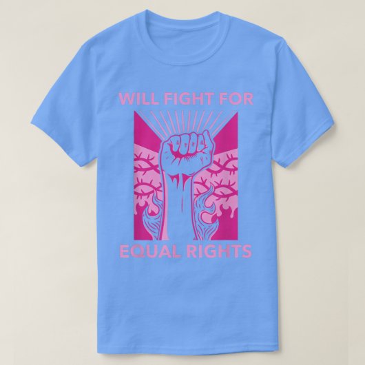 Will Fight For Equal Rights Social Activism 6251  Tシャツ (デザイン正面)
