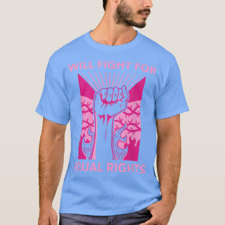 Will Fight For Equal Rights Social Activism 6251  Tシャツ