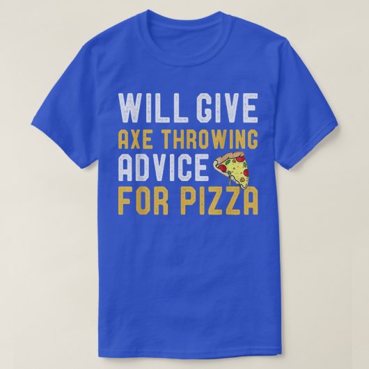 Will Give Ae Throwing Advice For Pizza Funny Pizza Tシャツ (デザイン正面)