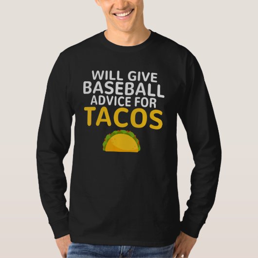 Will give Baseball advice for Tacos   Baseball Coa Tシャツ (正面)