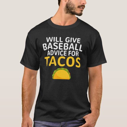 Will give Baseball advice for Tacos   Baseball Coa Tシャツ (正面)