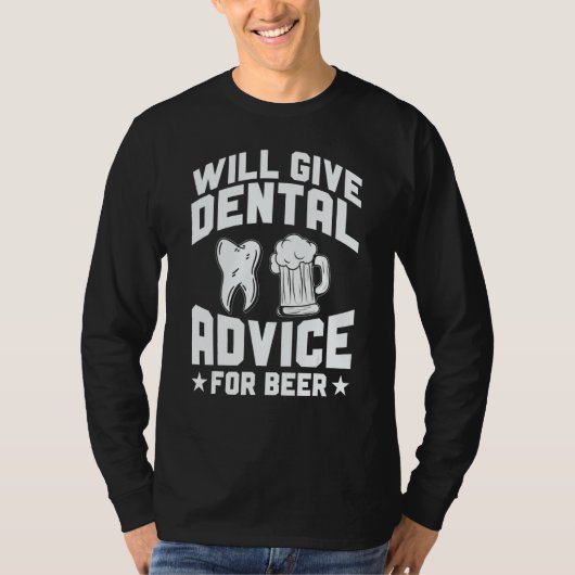 Will Give Dental Advice For Beer Dental Dentist Tシャツ (正面)