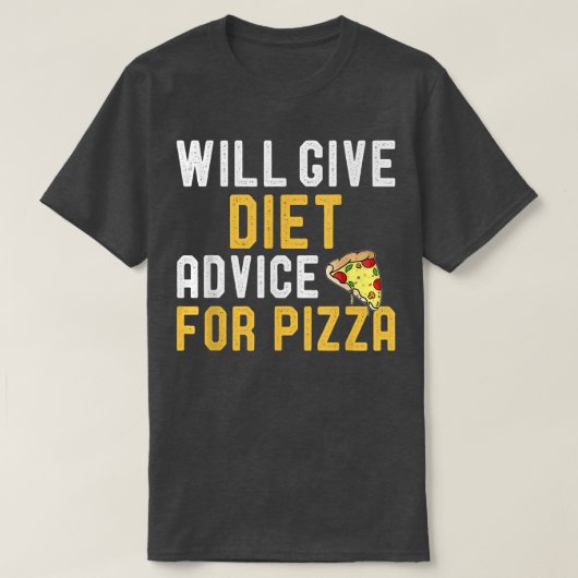 Will Give Diet Advice For Pizza Funny Sarcastic Sa Tシャツ (デザイン正面)