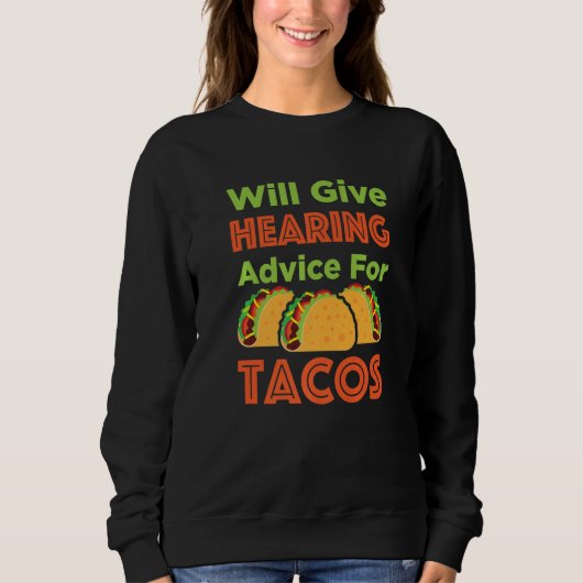 Will Give Hearing Advice for Tacos Audiologist Aud スウェットシャツ (正面)