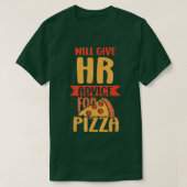 Will Give Hr Advice For Pizza Human Resources Empl Tシャツ (デザイン正面)