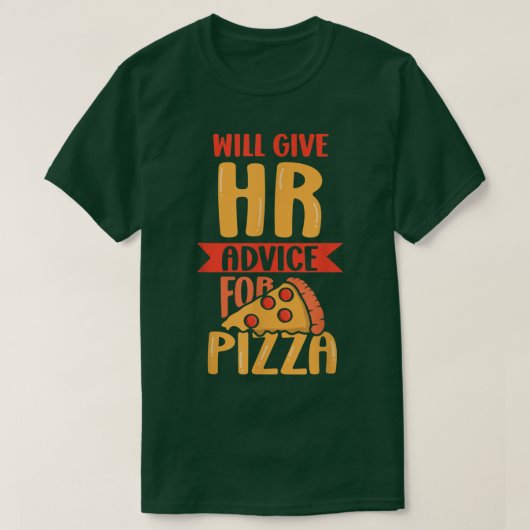 Will Give Hr Advice For Pizza Human Resources Empl Tシャツ (デザイン正面)