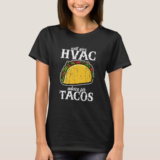 Will give HVAC advice for tacos  HVAC professional Tシャツ (正面)