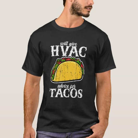 Will give HVAC advice for tacos  HVAC professional Tシャツ (正面)