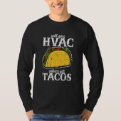 Will give HVAC advice for tacos  HVAC professional Tシャツ (正面)