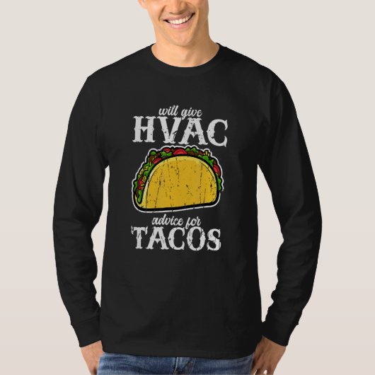 Will give HVAC advice for tacos  HVAC professional Tシャツ (正面)