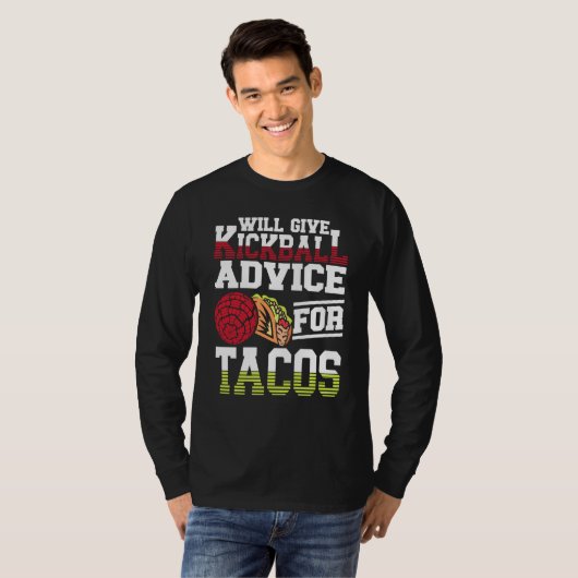 Will Give Kickball Advice For Tacos Mexican Kickba Tシャツ (正面フル)