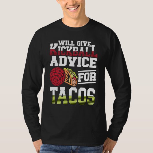 Will Give Kickball Advice For Tacos Mexican Kickba Tシャツ (正面)