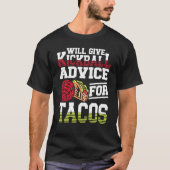 Will Give Kickball Advice For Tacos Mexican Kickba Tシャツ (正面)