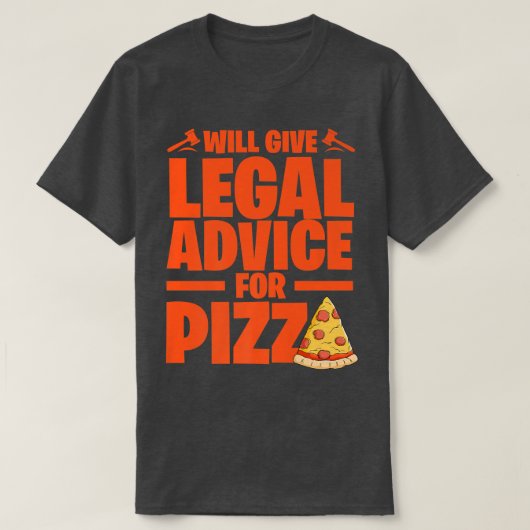 Will Give Legal Advice For Pizza Italian Food Pizz Tシャツ (デザイン正面)