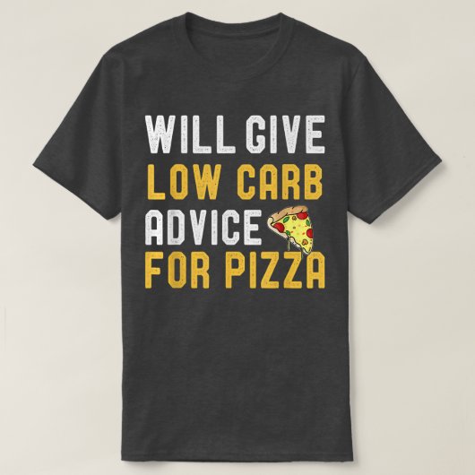 Will Give Low Carb Advice For Pizza Funny Diet Jok Tシャツ (デザイン正面)