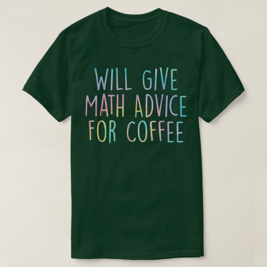 Will Give Math Advice For Coffee Math Teacher Back Tシャツ (デザイン正面)