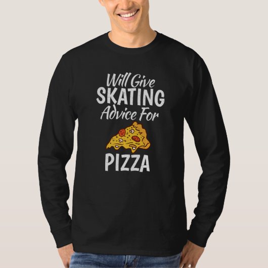 Will give Skating advice for Pizza  Roller Skating Tシャツ (正面)