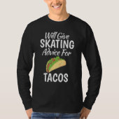 Will give Skating advice for Tacos   Roller Skatin Tシャツ (正面)