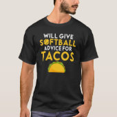 Will give Softball advice for Tacos Softball Tシャツ (正面)